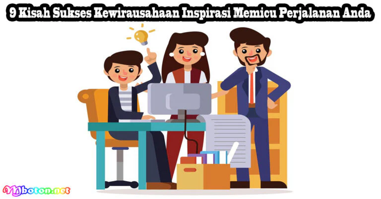9 Kisah Sukses Kewirausahaan Inspirasi Memicu Perjalanan Anda - Mboton